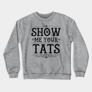 Funny Clever Tats Tattoo Art Slogan Meme For Inked Tattooed People Crewneck Sweatshirt